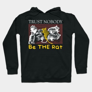 Trust Nobody Be THE Rat Hoodie